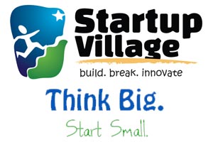 Startup Village Motto: Think Big, Start Small